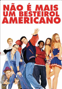 Não é Mais um Besteirol Americano (Not Another Teen Movie / Ten Things I Hate About Clueless Road Trips When I Can't Hardly Wait to Be Kissed)