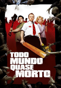 Todo Mundo Quase Morto (Shaun of the Dead)