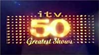 ITV 50 Greatest Shows (ITV 50 Greatest Shows)