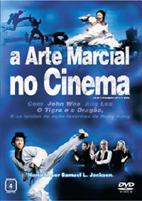 A Arte Marcial no Cinema (The Art of Action: Martial Arts in Motion Picture)