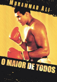 Muhammad Ali -O Maior de Todos