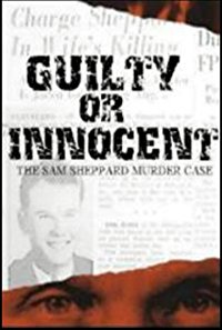 Guilty or Innocent: The Sam Sheppard Murder Case (Guilty or Innocent: The Sam Sheppard Murder Case)