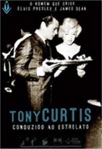 Tony Curtis - Conduzindo Ao Estrelato (Tony Curtis: Driven to Stardom)