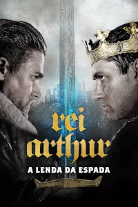 Rei Arthur - A Lenda da Espada (King Arthur: Legend of the Sword / Knights of the Roundtable: King Arthur)