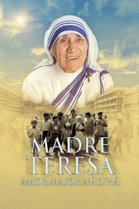 Madre Teresa - Amor Maior Não Há