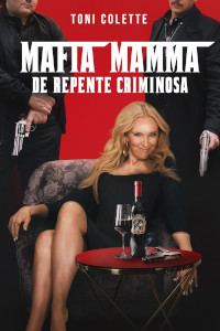 Mafia Mamma - De Repente Criminosa