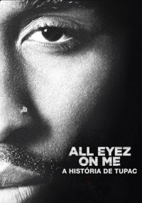 All Eyez on Me: A História de Tupac (All Eyez on Me)