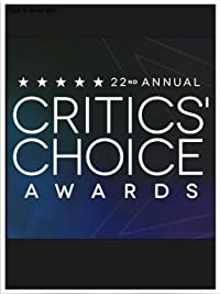 The 22nd Annual Critics' Choice Awards (The 22nd Annual Critics' Choice Awards)