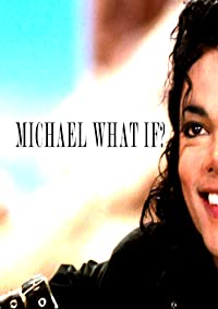 Michael Jackson What If?