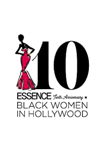 Essence 10th Anniversary Black Women In Hollywood Awards