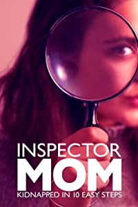 Inspector Mom: Kidnapped in Ten Easy Steps (Inspector Mom: Kidnapped in Ten Easy Steps)